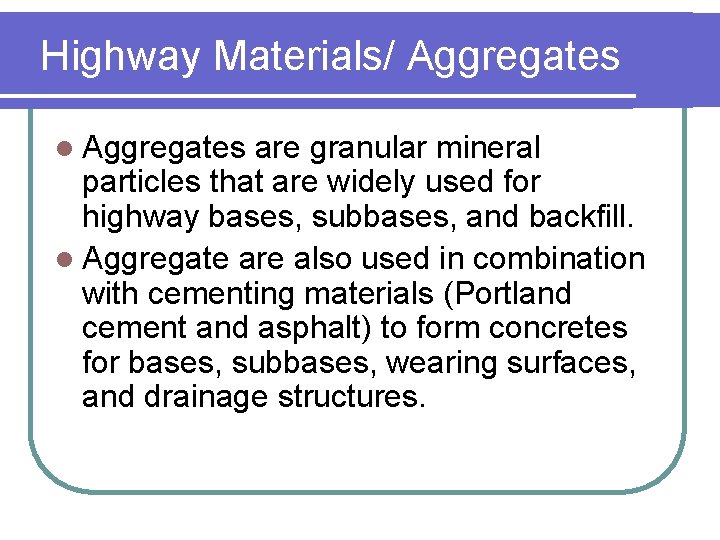 Highway Materials/ Aggregates l Aggregates are granular mineral particles that are widely used for Highway Materials/ Aggregates l Aggregates are granular mineral particles that are widely used for