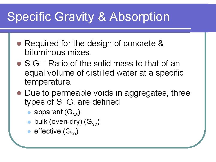 Specific Gravity & Absorption Required for the design of concrete & bituminous mixes. l Specific Gravity & Absorption Required for the design of concrete & bituminous mixes. l