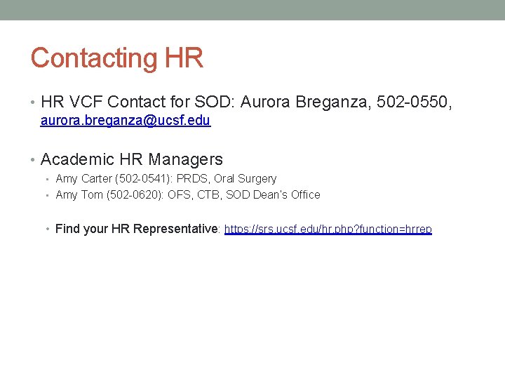 Contacting HR • HR VCF Contact for SOD: Aurora Breganza, 502 -0550, aurora. breganza@ucsf.