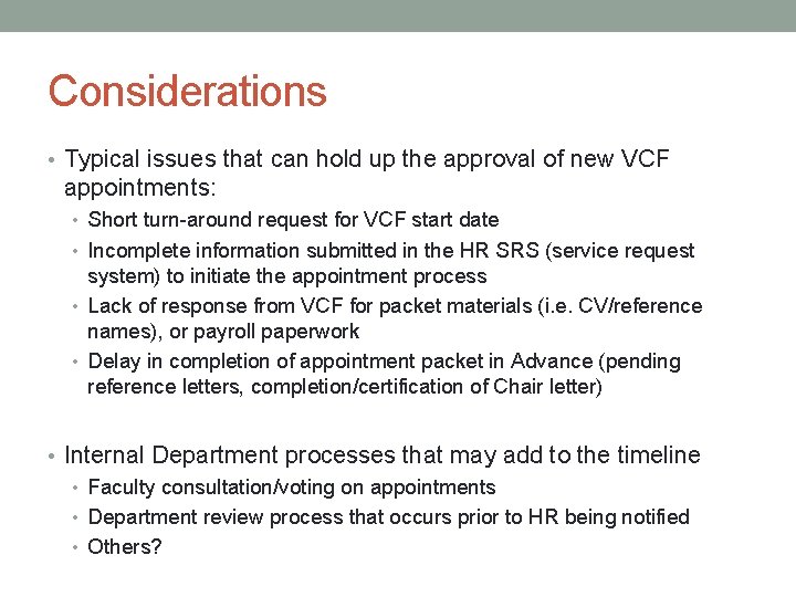 Considerations • Typical issues that can hold up the approval of new VCF appointments: