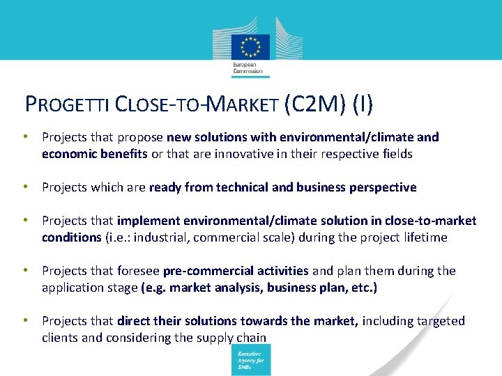 PROGETTI CLOSE-TO-MARKET (C 2 M) (I) • Projects that propose new solutions with environmental/climate