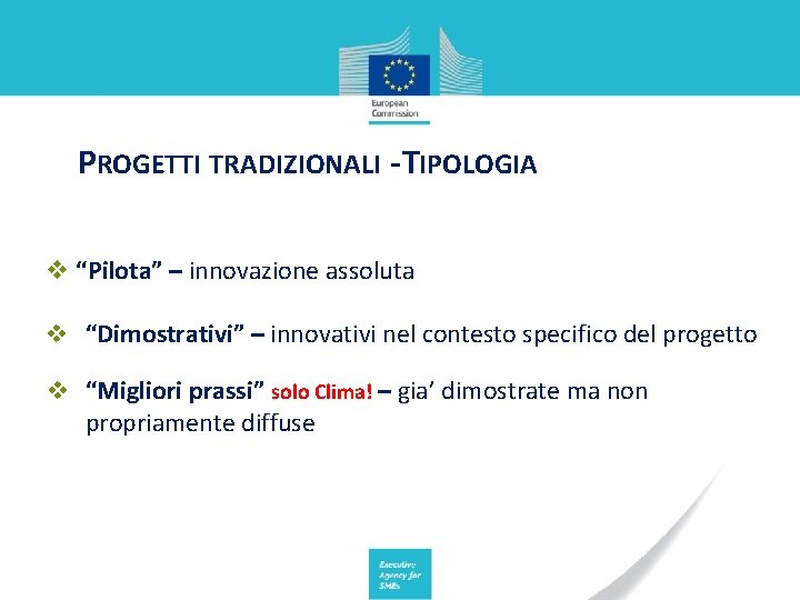 PROGETTI TRADIZIONALI - TIPOLOGIA “Pilota” – innovazione assoluta “Dimostrativi” – innovativi nel contesto specifico