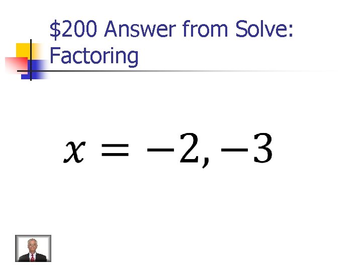 $200 Answer from Solve: Factoring 