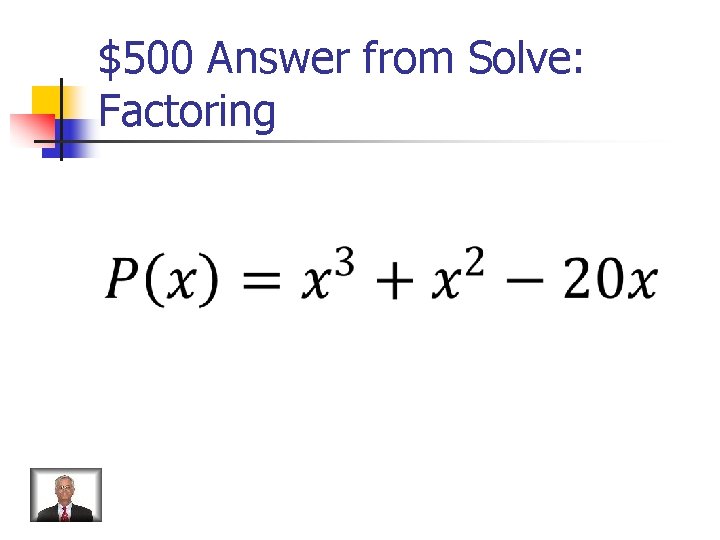 $500 Answer from Solve: Factoring 