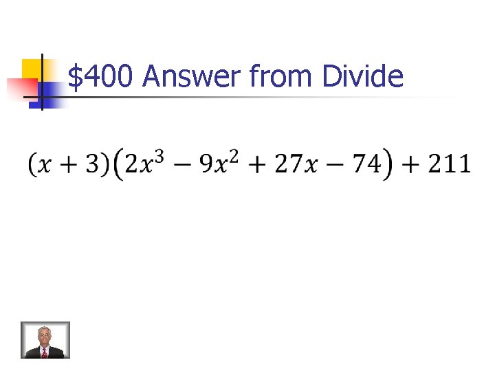 $400 Answer from Divide 