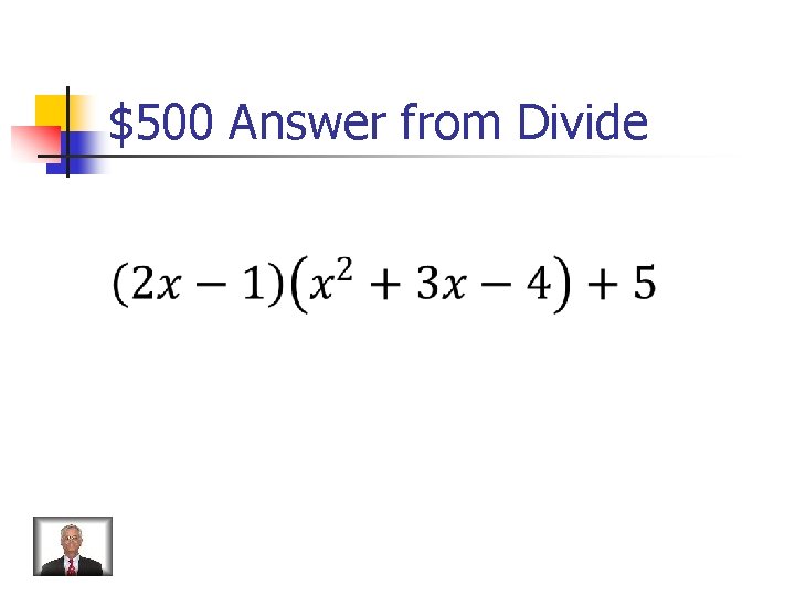 $500 Answer from Divide 