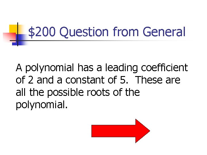 $200 Question from General A polynomial has a leading coefficient of 2 and a