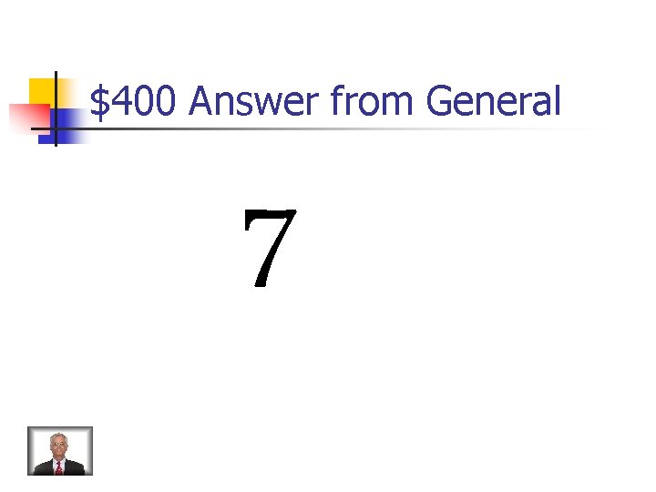 $400 Answer from General 7 