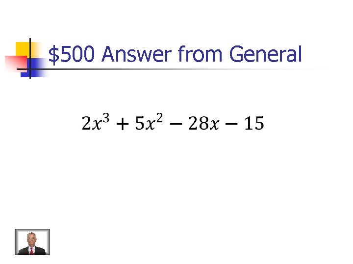 $500 Answer from General 