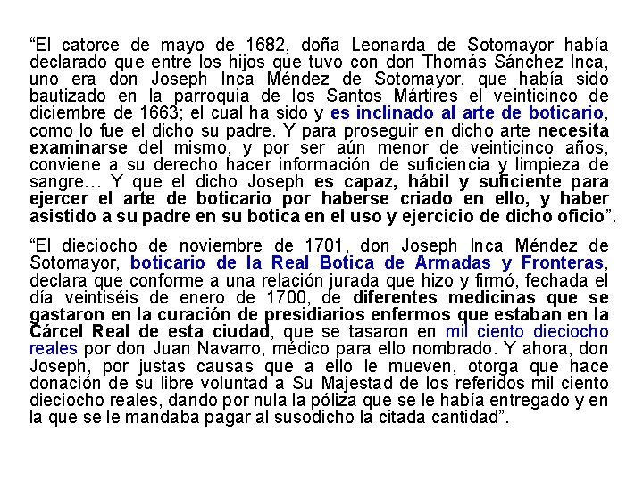 “El catorce de mayo de 1682, doña Leonarda de Sotomayor había declarado que entre