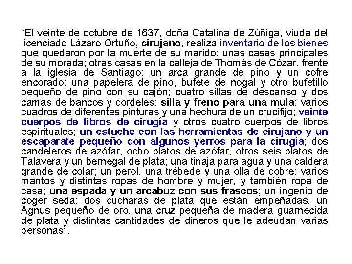 “El veinte de octubre de 1637, doña Catalina de Zúñiga, viuda del licenciado Lázaro