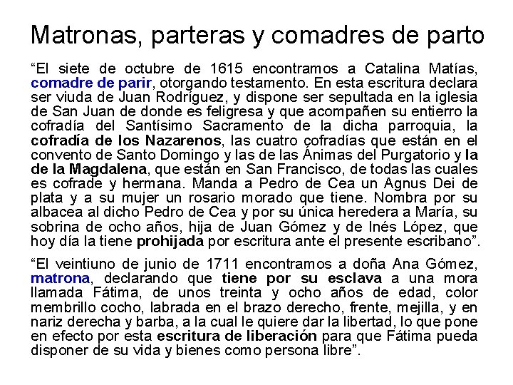 Matronas, parteras y comadres de parto “El siete de octubre de 1615 encontramos a