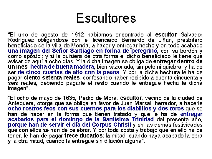 Escultores “El uno de agosto de 1612 habíamos encontrado al escultor Salvador Rodríguez obligándose