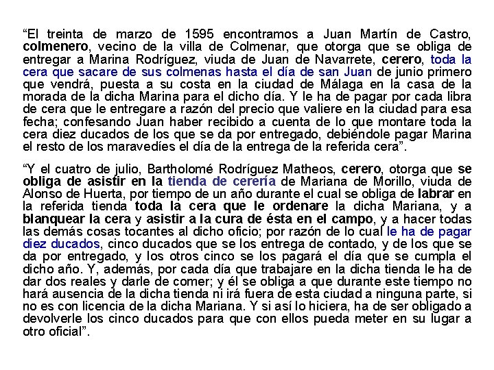 “El treinta de marzo de 1595 encontramos a Juan Martín de Castro, colmenero, vecino