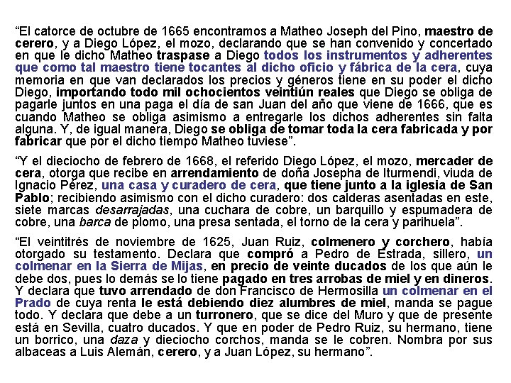 “El catorce de octubre de 1665 encontramos a Matheo Joseph del Pino, maestro de