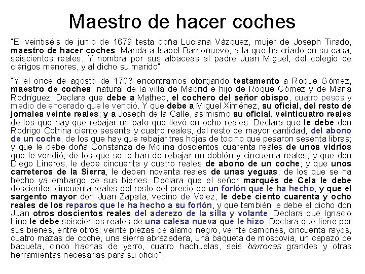 Maestro de hacer coches “El veintiséis de junio de 1679 testa doña Luciana Vázquez,