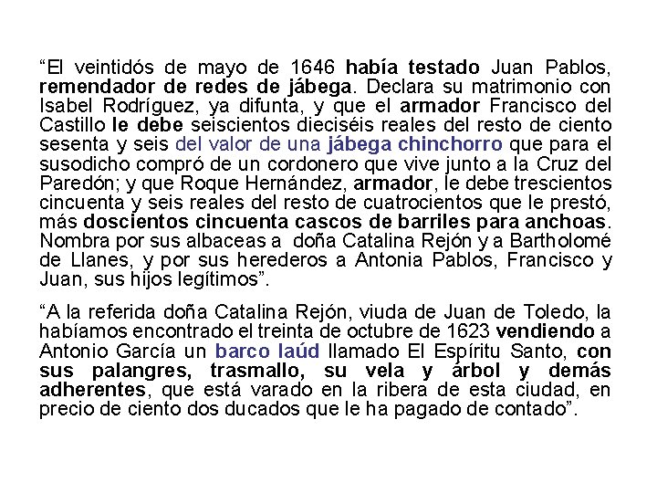 “El veintidós de mayo de 1646 había testado Juan Pablos, remendador de redes de