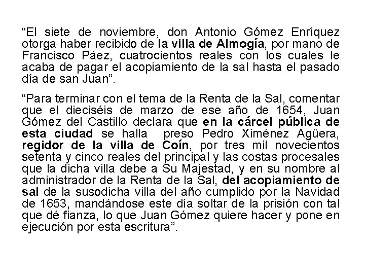 “El siete de noviembre, don Antonio Gómez Enríquez otorga haber recibido de la villa