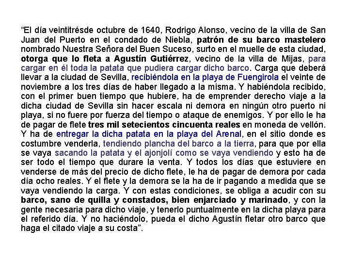 “El día veintitrésde octubre de 1640, Rodrigo Alonso, vecino de la villa de San