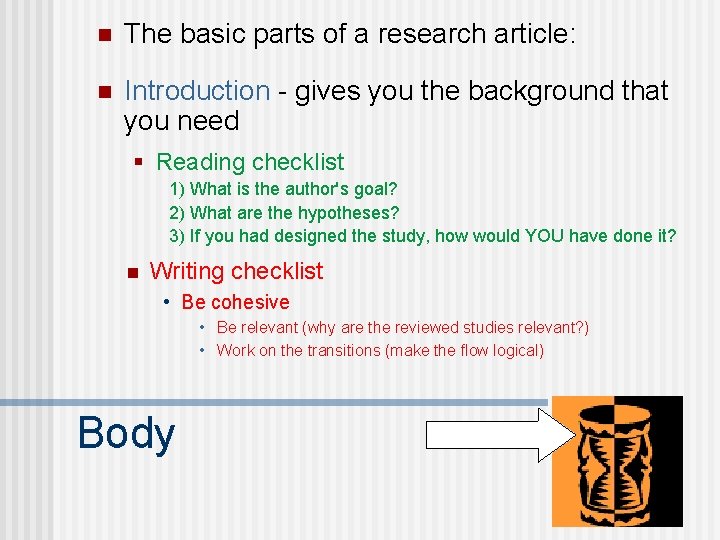 n The basic parts of a research article: n Introduction - gives you the