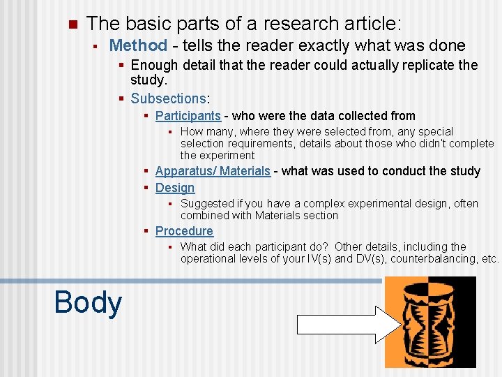 n The basic parts of a research article: § Method - tells the reader