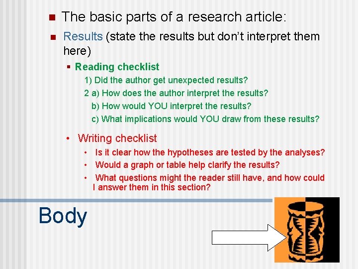 n The basic parts of a research article: n Results (state the results but