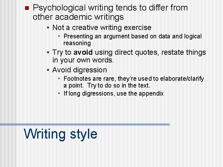n Psychological writing tends to differ from other academic writings • Not a creative