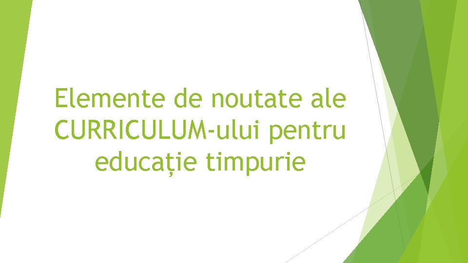 Elemente de noutate ale CURRICULUM-ului pentru educație timpurie 