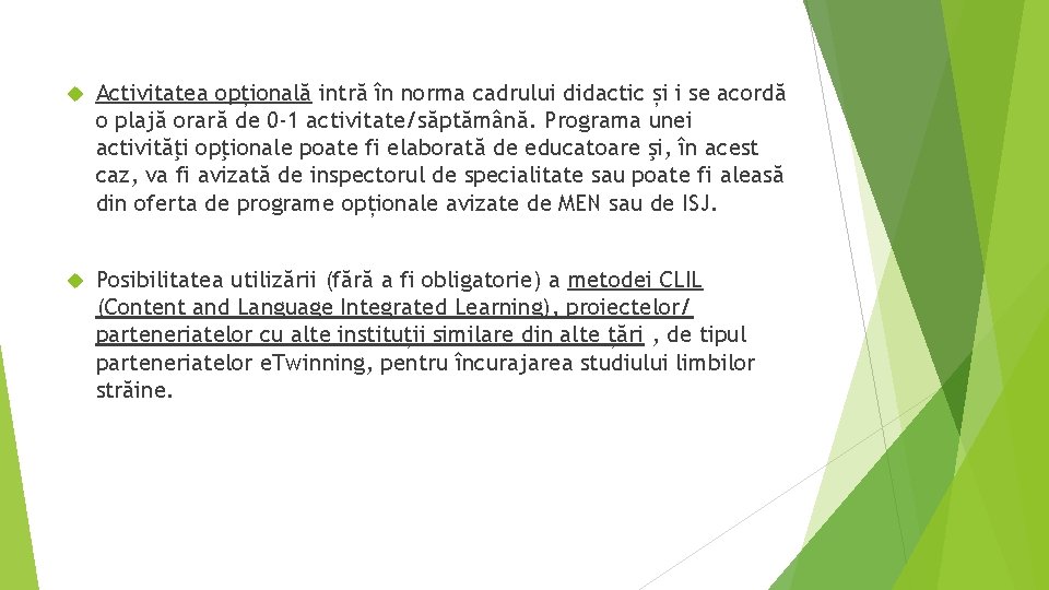  Activitatea opțională intră în norma cadrului didactic și i se acordă o plajă