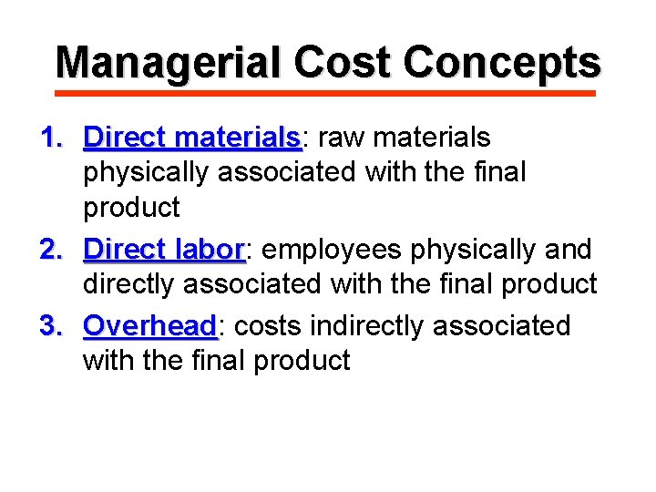 Managerial Cost Concepts 1. Direct materials: materials raw materials physically associated with the final