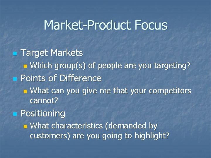 Market-Product Focus n Target Markets n n Points of Difference n n Which group(s)