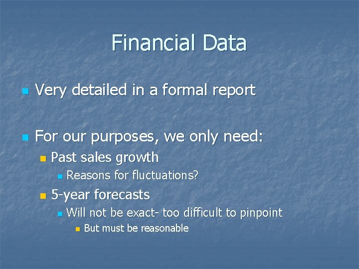Financial Data n Very detailed in a formal report n For our purposes, we