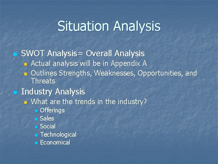 Situation Analysis n SWOT Analysis= Overall Analysis n n n Actual analysis will be