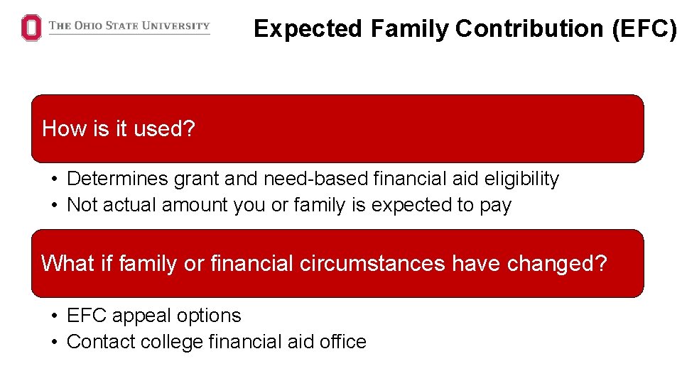 Expected Family Contribution (EFC) How is it used? • Determines grant and need-based financial