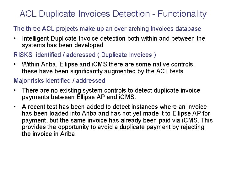 ACL Duplicate Invoices Detection - Functionality The three ACL projects make up an over