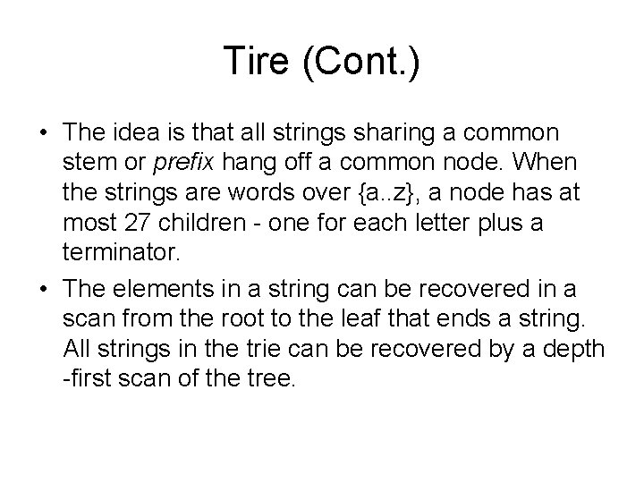 Tire (Cont. ) • The idea is that all strings sharing a common stem