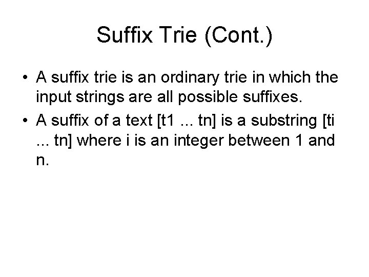 Suffix Trie (Cont. ) • A suffix trie is an ordinary trie in which