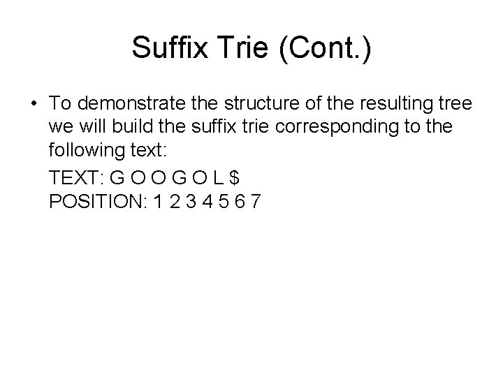 Suffix Trie (Cont. ) • To demonstrate the structure of the resulting tree we