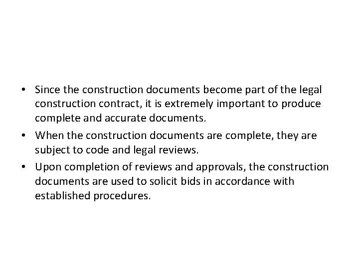  • Since the construction documents become part of the legal construction contract, it