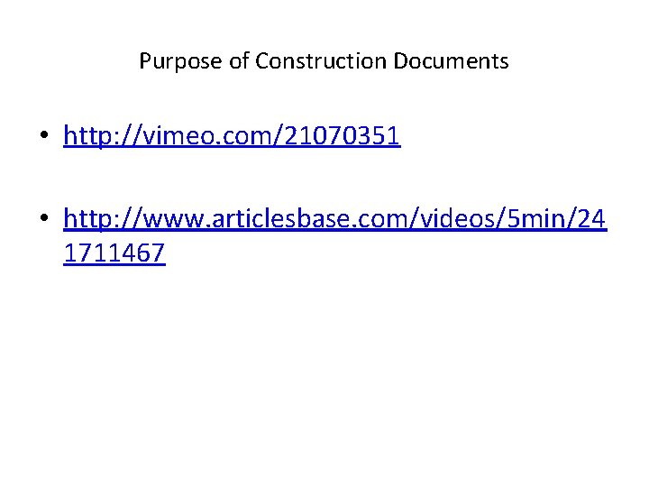 Purpose of Construction Documents • http: //vimeo. com/21070351 • http: //www. articlesbase. com/videos/5 min/24