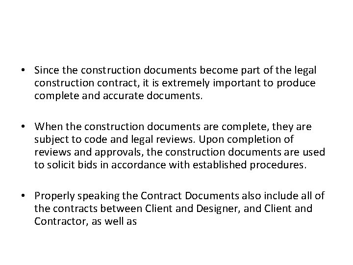  • Since the construction documents become part of the legal construction contract, it