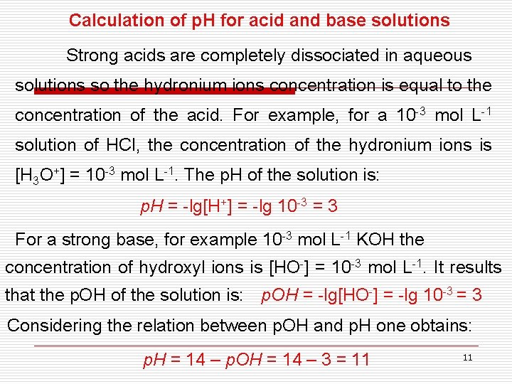 Calculation of p. H for acid and base solutions Strong acids are completely dissociated