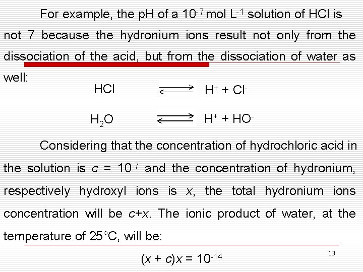 For example, the p. H of a 10 -7 mol L-1 solution of HCl