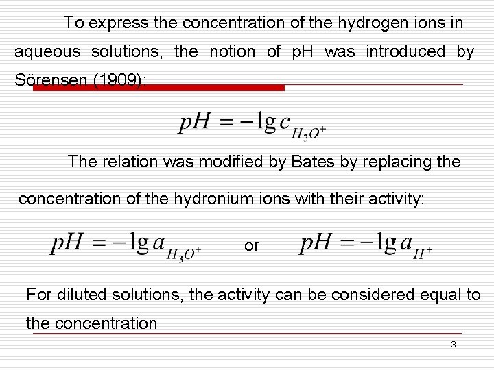 To express the concentration of the hydrogen ions in aqueous solutions, the notion of