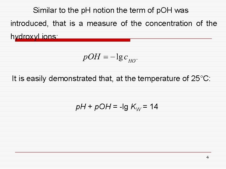 Similar to the p. H notion the term of p. OH was introduced, that
