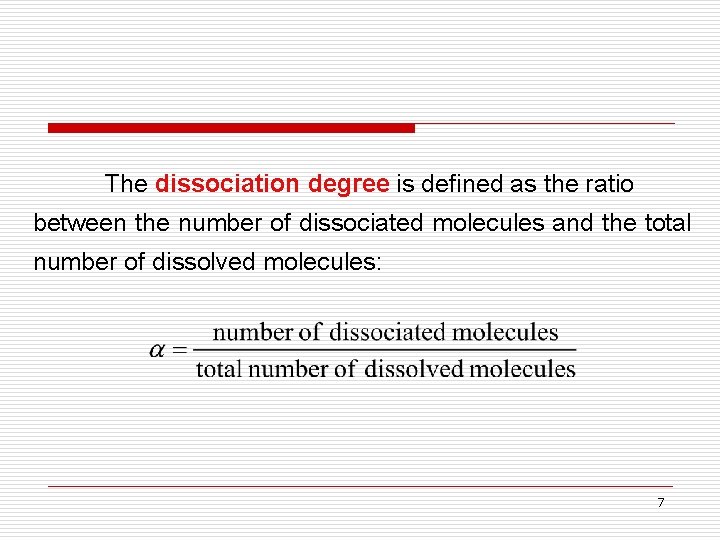 The dissociation degree is defined as the ratio between the number of dissociated molecules