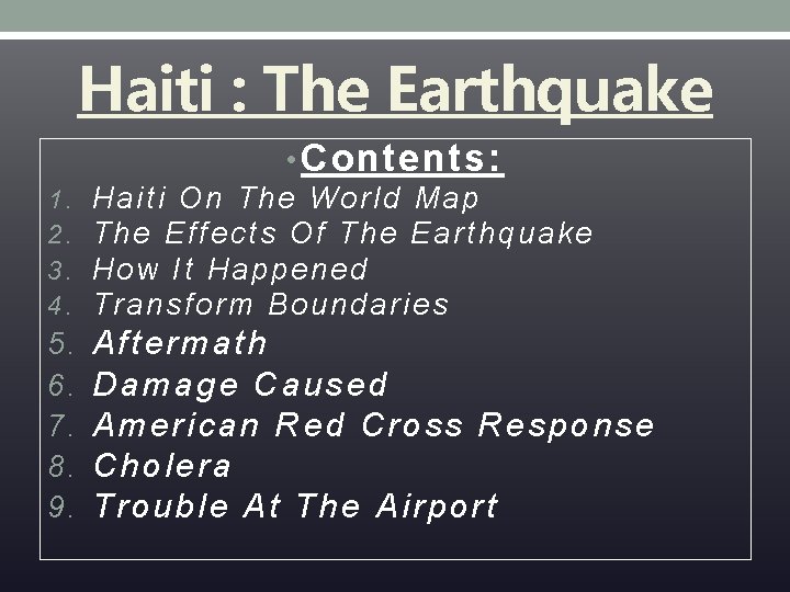 Haiti : The Earthquake • Contents: 1. 2. 3. 4. Haiti On The World