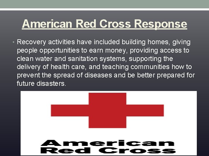 American Red Cross Response • Recovery activities have included building homes, giving people opportunities