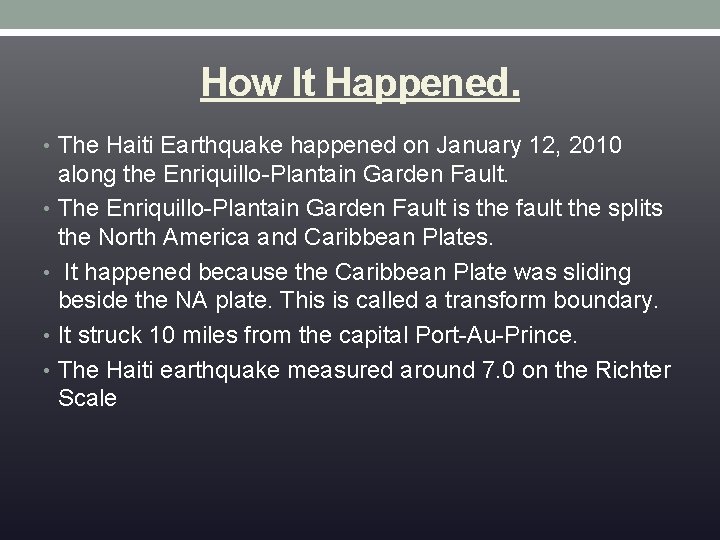 How It Happened. • The Haiti Earthquake happened on January 12, 2010 along the
