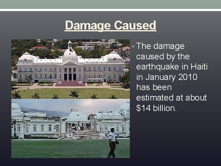 Damage Caused • The damage caused by the earthquake in Haiti in January 2010